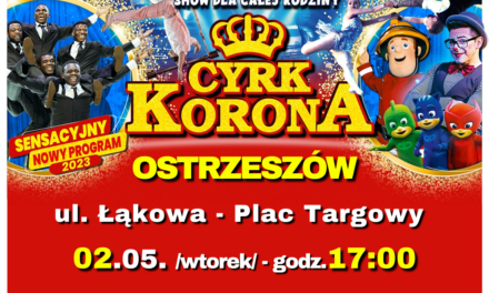 Cyrk Korona w Ostrzeszowie! Mamy dla Was bilety (ROZSTRZYGNIĘCIE)